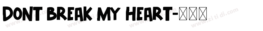 Dont Break My Heart字体转换